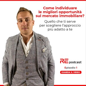 Come individuare le migliori opportunità sul mercato immobiliare? Ep.1