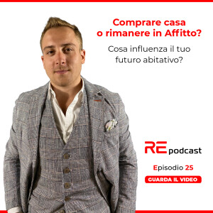 Comprare casa o rimanere in Affitto? Cosa influenza il tuo futuro abitativo? Ep.25