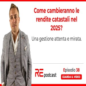 Come cambieranno le rendite catastali nel 2025? Una gestione attenta e mirata. Ep.38