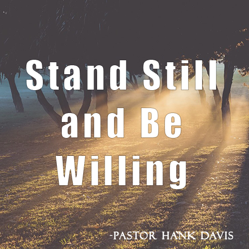 Stand Still and Be Willing - Pastor David Herring