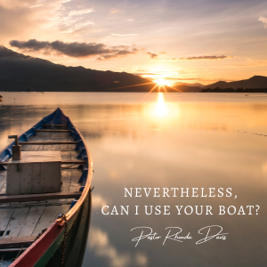 Nevertheless, Can I Use Your Boat - Pastor Rhonda Davis