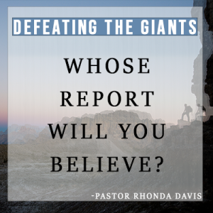 Whose Report Will You Believe - Pastor Rhonda Davis