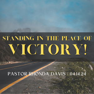 Standing In The Place Of Victory - Pastor Rhonda Davis