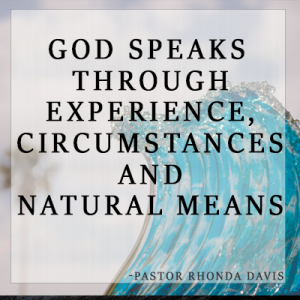 God Speaks Through Experience, Circumstances and Natural Means - Pastor Rhonda Davis