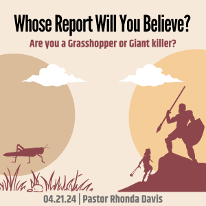 Whose Report Shall You Believe - Pastor Rhonda Davis | Are You A Grasshopper or Giant Killer?
