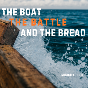 The Boat, The Battle, and The Bread - Michael Cook