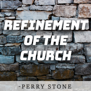 Refinement Of The Church - Perry Stone