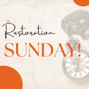Restoration Sunday!