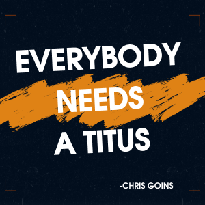 Everybody Needs A Titus - Chris Goins