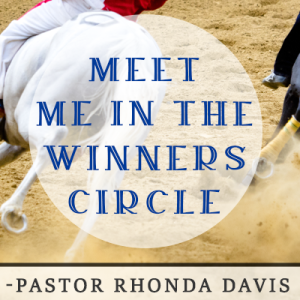 Meet Me In The Winners Circle - Pastor Rhonda Davis