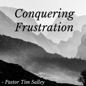 Conquering Frustration - Tim Salley