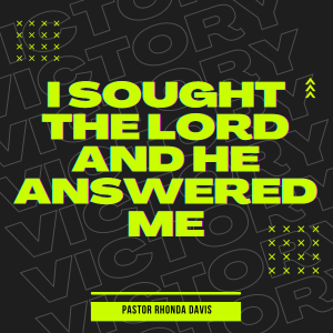 I Sought The Lord and He Answered Me - Pastor Rhonda Davis