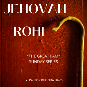 Jehovah Rohi - Pastor Rhonda Davis