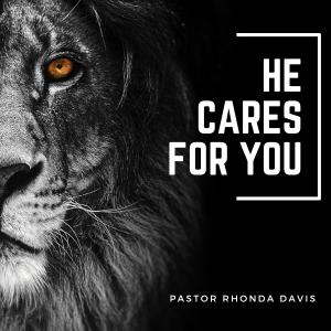 He Cares For You - Pastor Rhonda Davis
