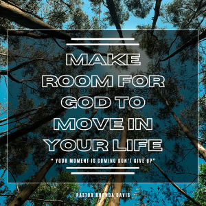 Make Room For God To Move In Your Life - Pastor Rhonda Davis