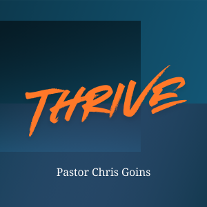 Thrive - Pastor Chris Goins