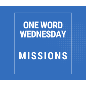 One Word Wednesday: Missions - Mike and Sharon Lyon