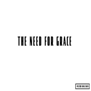 The Need For Grace - Pastor Hank Davis