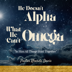 He Doesn't Alpha What He Can't Omega - Pasto Rhonda Davis