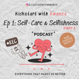 Ep 1: Self-Care and Selfishness Part 1