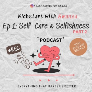 Ep 1: Self-Care and Selfishness Part 2