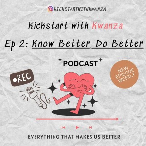 Ep 2: Know Better, Do Better