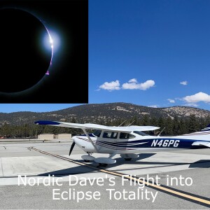 Ep.061 N:OW.2024.APR16 Nordic Dave pilots his Cessna 182 to the Totality Zone