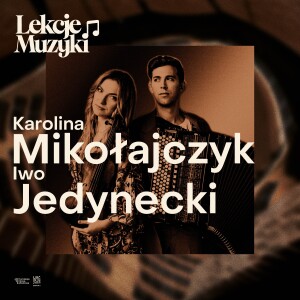 LEKCJE MUZYKI / Karolina Mikołajczyk / Iwo Jedynecki