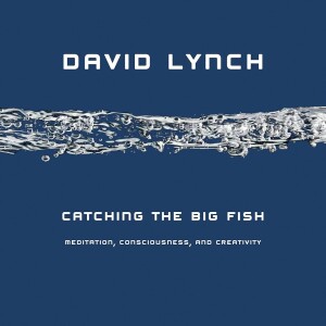 Catching the Big Fish: David Lynch's Journey into Creativity and Consciousness