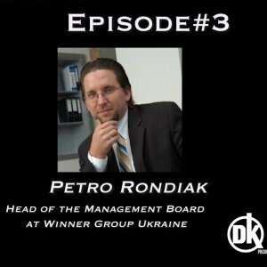 Episode #3 Petro Rondiak -Head of Management Board Winner Group Ukraine-