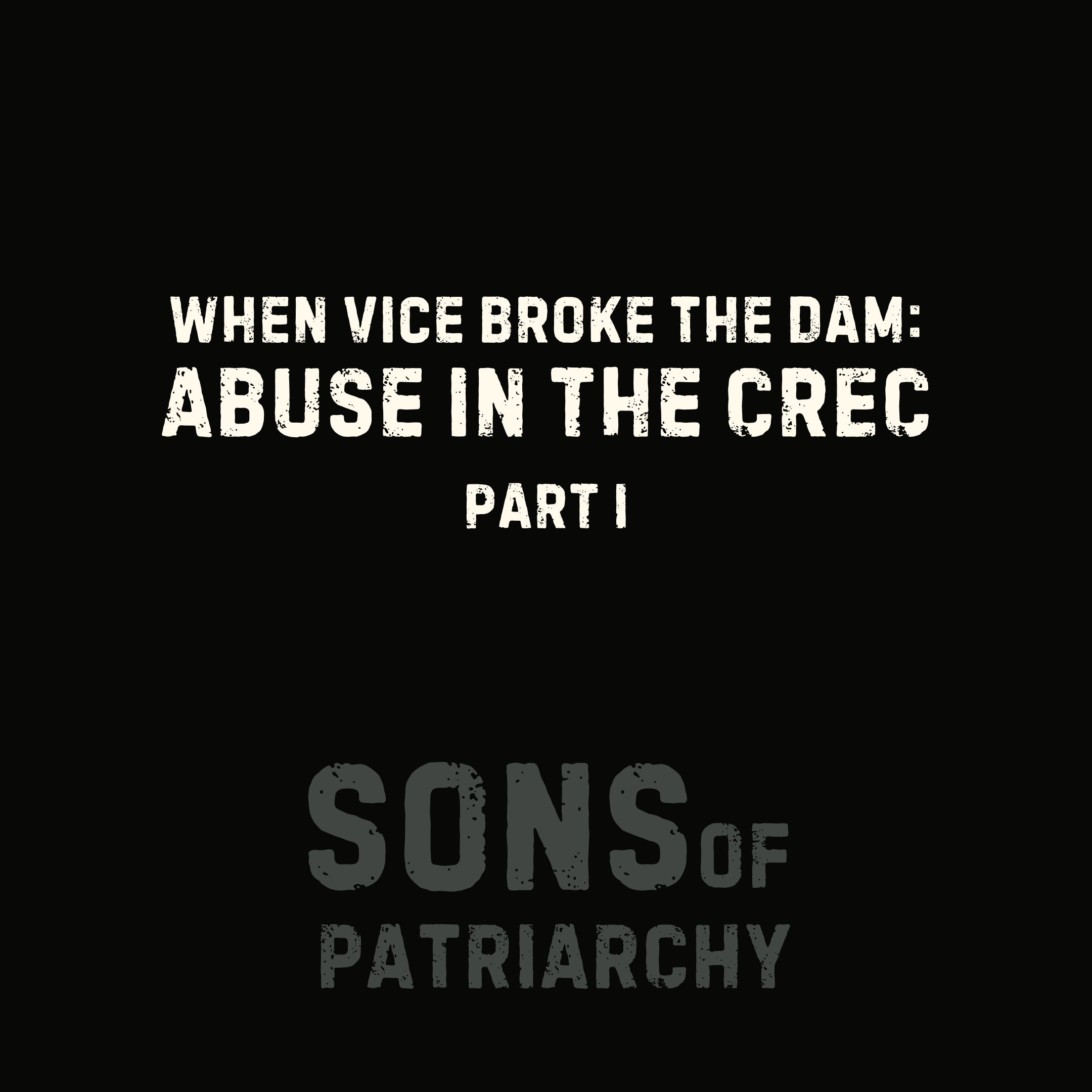 When VICE Broke the Dam: Abuse in the CREC, Part 1