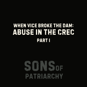 When VICE Broke the Dam: Abuse in the CREC, Part 1