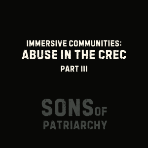 Immersive Communities: Abuse in the CREC, Part 3