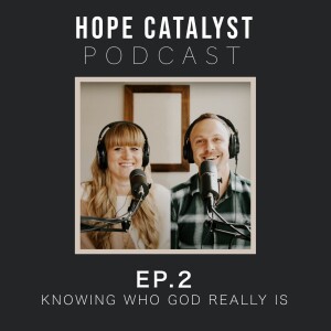 Knowing Who God Really Is (Episode 2)