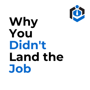 Why You Didn't Land the Job (Even as the Perfect Fit)