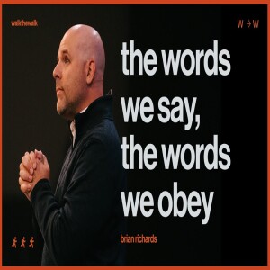 THE WORDS WE SAY, THE WORDS WE OBEY | BRIAN RICHARDS