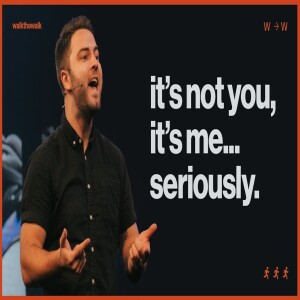 IT’S NOT YOU, IT’S ME SERIOUSLY | PASTOR LUKE LEZON