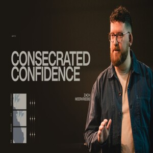 CONSECRATED CONFIDENCE | ZACH MEERKREEBS