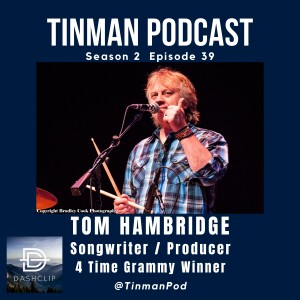 Tom Hambridge - 4 time Grammy award winning songwriter and producer
