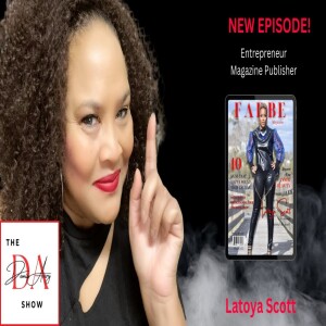 Entrepreneur, Magazine Publisher, Latoya Scott and her journey to success!