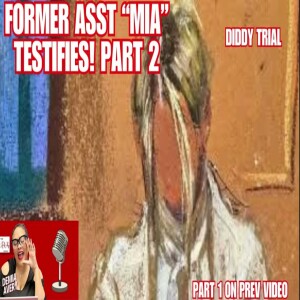 WHO IS MIA? | PART 2 | FORMER ASSISTANT TESTIFIES - DIDDY TRIAL!