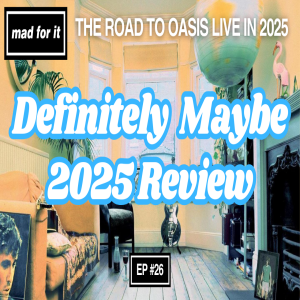Episode #26: Definitely Maybe: does Oasis' DEBUT ALBUM hold up today?