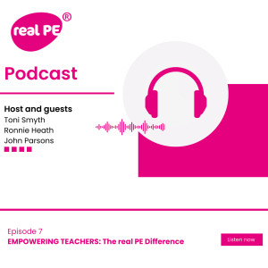 real PE podcast Episode 7: EMPOWERING TEACHERS: The real PE Difference