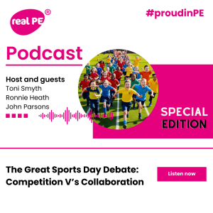 real PE podcast Special Edition: The Great Sports Day Debate: Competition V's Collaboration