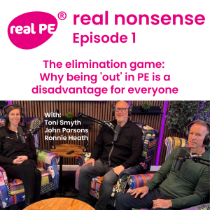 real nonsense - Episode 1 - The elimination game: Why being 'out' in PE is a disadvantage for everyone