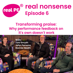 real nonsense episode 6: Transforming praise: Why performance feedback on it's own doesn't work