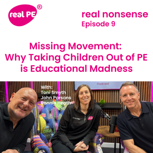 real nonsense episode 9: Missing Movement: Why Taking Children Out of PE is Educational Madness