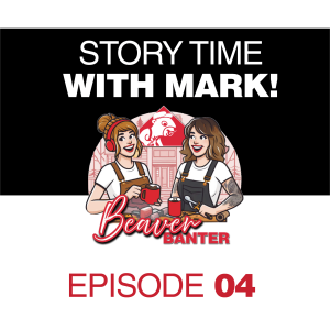 Beaver Bante:  Episode 04:  Story Time with Mark!