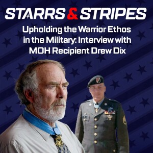 Upholding the Warrior Ethos in the Military: Interview with MOH Recipient Drew Dix