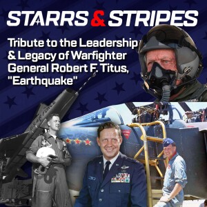 Tribute to the Leadership and Legacy of Warfighter General Robert F. Titus, ”Earthquake”